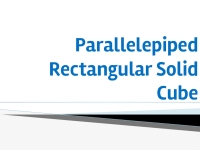 Parallelepiped rectangular solid cube. Some special prisms презентация ...