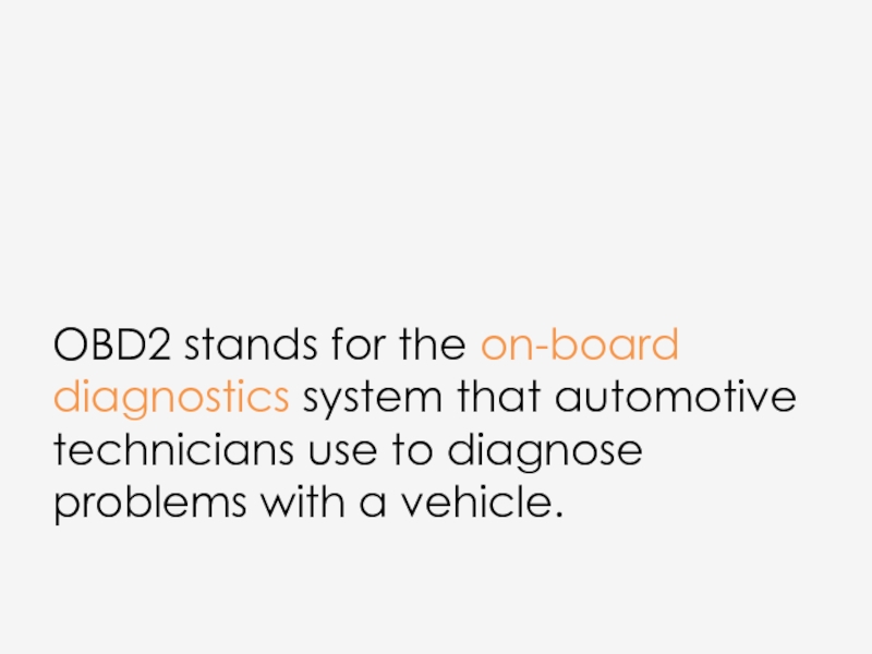 OBD2 stands for the on-board diagnostics system that automotive technicians use to
