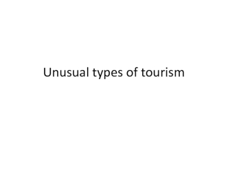 Unusual types of tourism