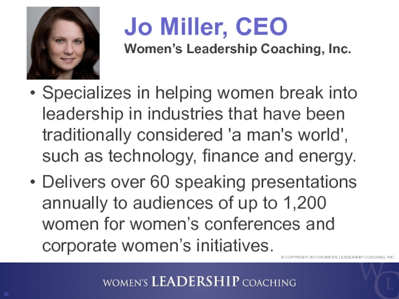 Jo Miller, CEO Women’s Leadership Coaching, Inc. Specializes in helping women break