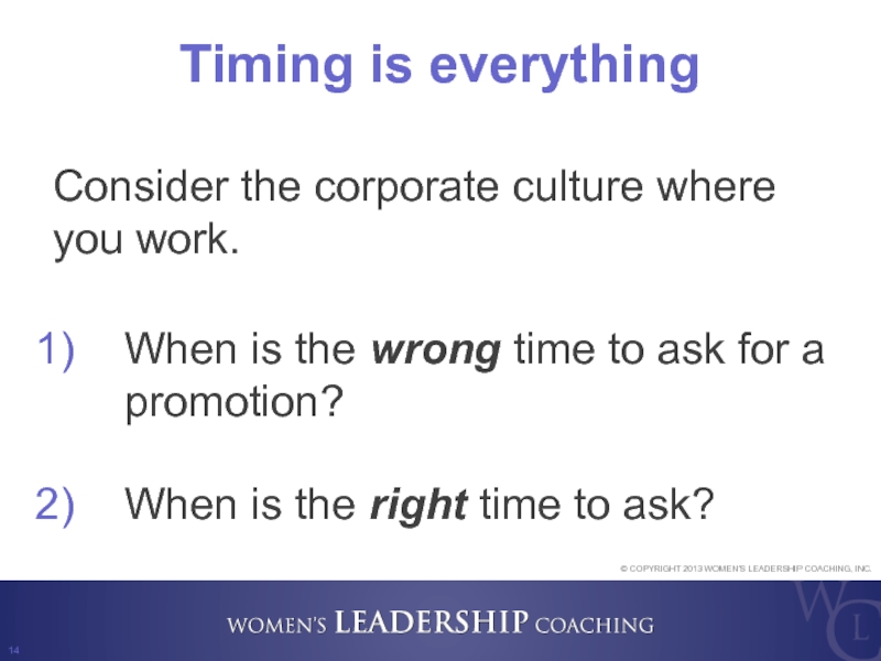 Timing is everything Consider the corporate culture where you work.  When