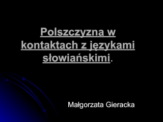 Polszczyzna w kontaktach z językami słowiańskimi