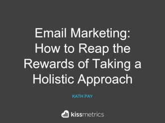 Email Marketing: How to Reap the Rewards of Taking a Holistic Approach