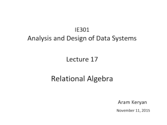 Analysis and Design of Data Systems. Relational Algebra (Lecture 17)