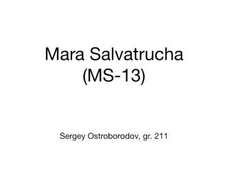 Mara Salvatrucha (MS-13)