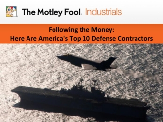 Following the Money: 
Here Are America's Top 10 Defense Contractors