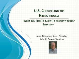 U.S. Culture and the Hiring process_________________________________________________________________________________________What You need To Know To Market Yourself Effectively!