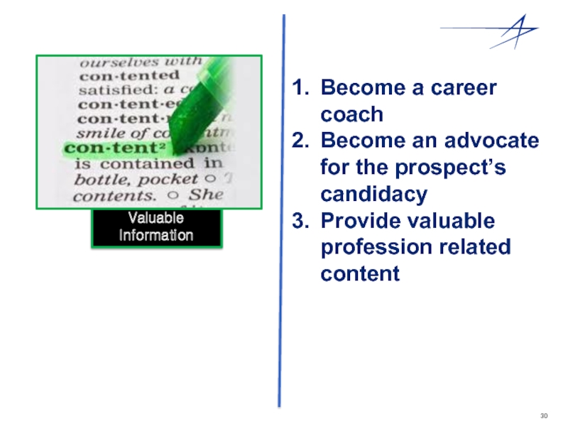 Become a career coach Become an advocate for the prospect’s candidacy Provide