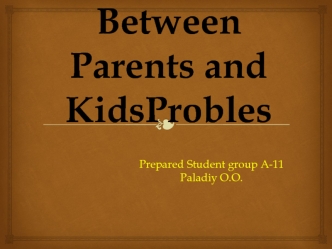 Between parents and kidsprobles