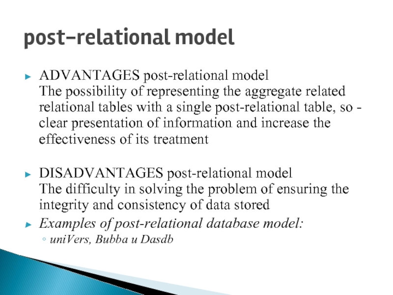 post-relational model  ADVANTAGES post-relational model The possibility of representing the aggregate
