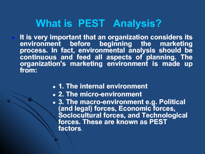 What is PEST  Analysis?  It is very important that an