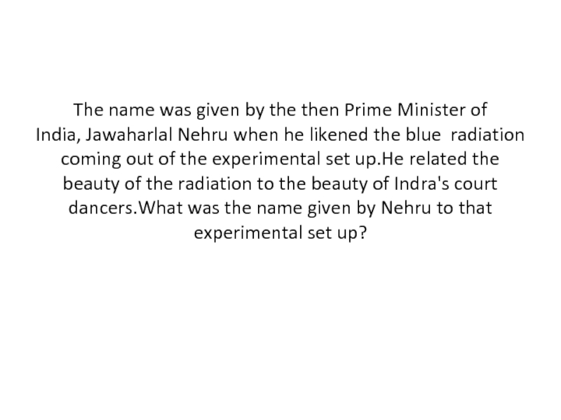 The name was given by the then Prime Minister of India, Jawaharlal Nehru when