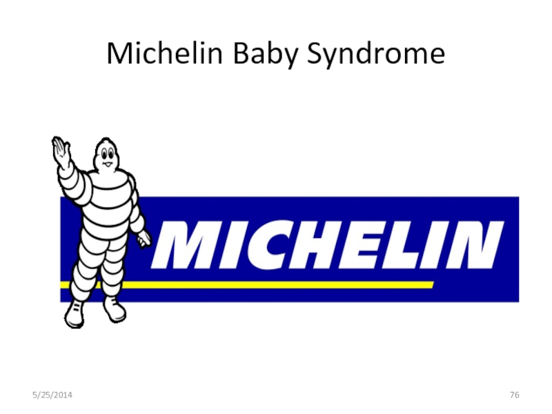 Michelin Baby Syndrome  5/25/2014