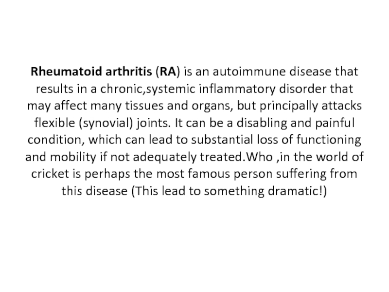 Rheumatoid arthritis (RA) is an autoimmune disease that results