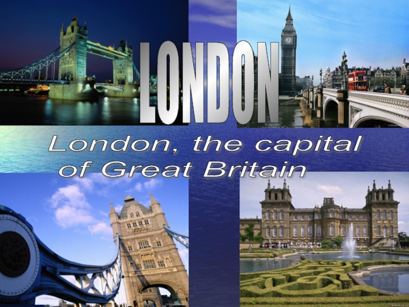 LONDON London, the capital   of Great Britain