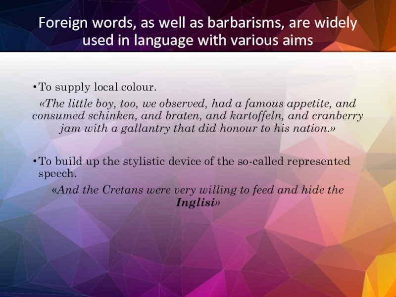 Foreign words, as well as barbarisms, are widely used in language with
