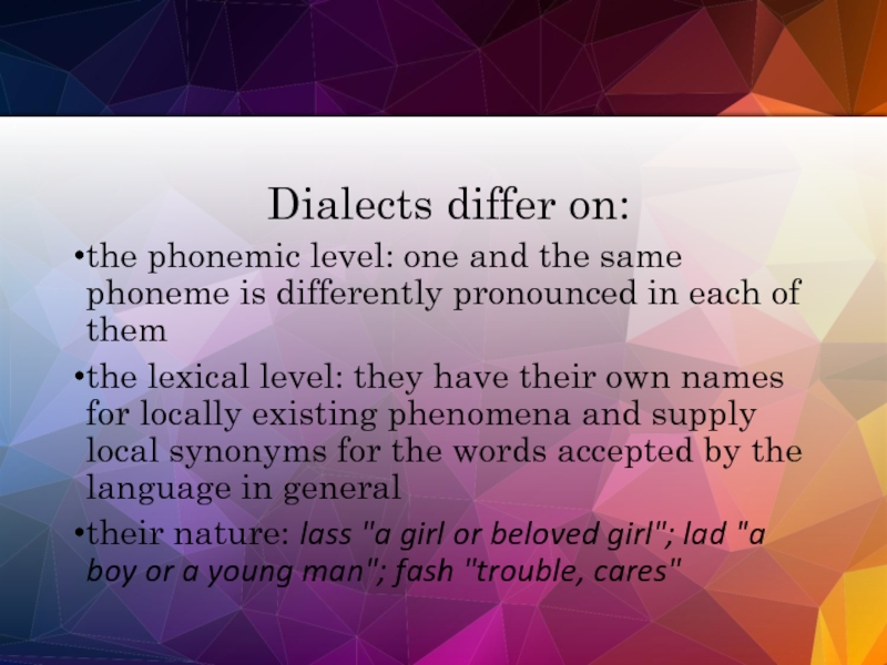 Dialects differ on: the phonemic level: one and the same phoneme