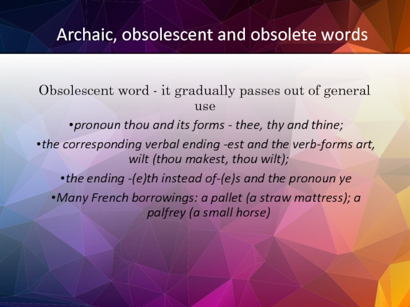 Archaic, obsolescent and obsolete words Obsolescent word - it gradually passes out