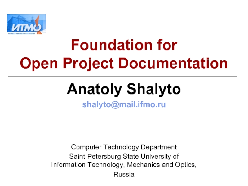 Foundation for  Open Project Documentation Anatoly Shalyto shalyto@mail.ifmo.ru  Computer Technology