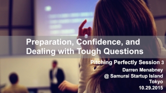 Preparing for Your Startup Pitch - Rehearsal, Confidence, and the Deadly Q&A