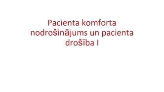 Pacienta komforta nodrošinājums un pacienta drošība (1)