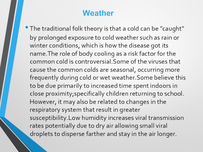 . The traditional folk theory is that a cold can be 