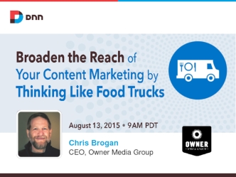 Broaden the Reach of Your Content Marketing by Thinking Like Food Trucks