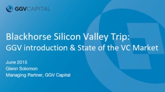 Blackhorse Silicon Valley Trip:GGV introduction & State of the VC Market