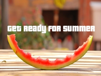 Get Ready For Summer