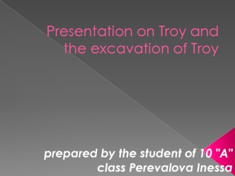 Presentation on Troy and the excavation of Troy