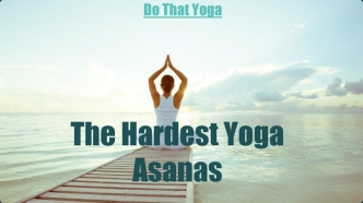 The Hardest Yoga Asanas