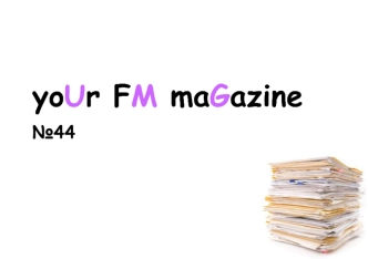 yoUr FM maGazine
№44