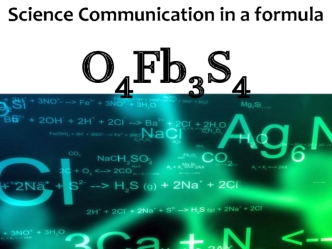 Science Communication in a formula

O4Fb3S4