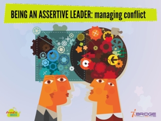 Being an assertive leader: managing conflict