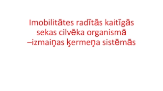 Imobilitātes radītās kaitīgās sekas cilvēka organismā –izmaiņas ķermeņa sistēmās