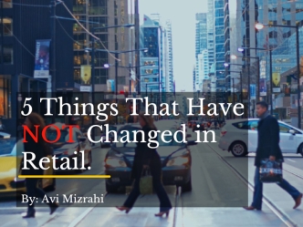 5 Things That Have Not Changed In Retail