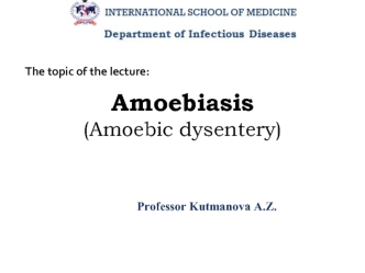 Amoebiasis (Amoebic dysentery)