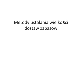 Metody ustalania wielkości dostaw zapasów