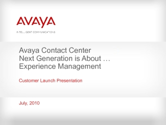 Avaya Contact Center Next Generation is About … Experience Management