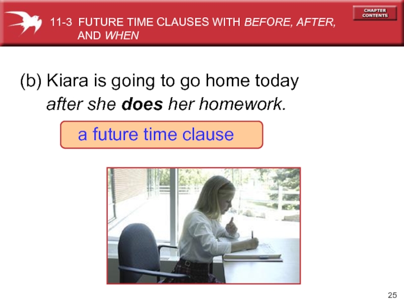 (b) Kiara is going to go home today	       a future time