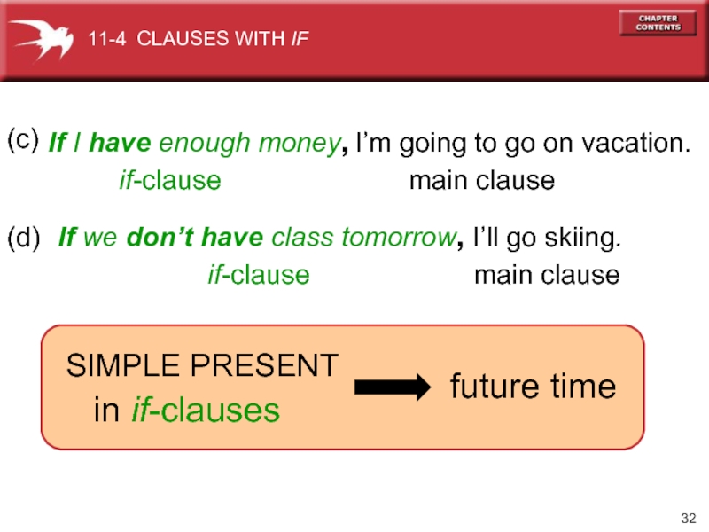 (d) If we don’t have class tomorrow, I’ll go skiing.  I’m going to go on vacation.