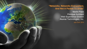 “Networks, Networks Everywhere,
And Not A Packet To Drink”