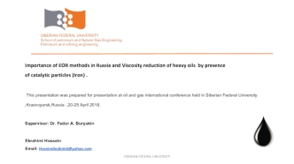 Importance of EOR methods in Russia and Viscosity reduction of heavy oils by presence of catalytic particles (Iron)