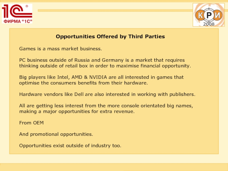 Opportunities Offered by Third PartiesGames is a mass market business.PC business