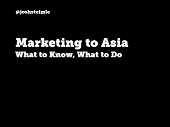 Marketing to Asia - What to Know, What to Do