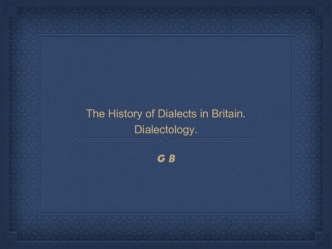 The History of Dialects in Britain. Dialectology