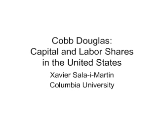 Cobb Douglas: Capital and Labor Shares in the United States