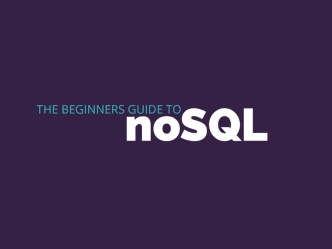 A Beginner's Guide to noSQL
