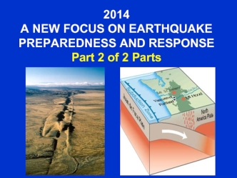 2014A NEW FOCUS ON EARTHQUAKE PREPAREDNESS AND RESPONSEPart 2 of 2 Parts