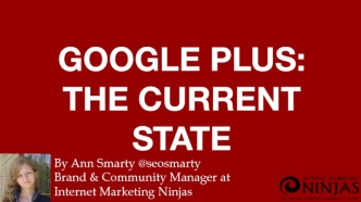 GOOGLE PLUS:
THE CURRENT STATE